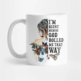 Butterfly I'm Blunt Because God Rolled Me That Way Girl Mug